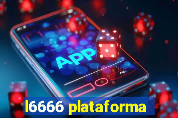 l6666 plataforma